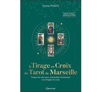 Le Tirage en Croix du Tarot de Marseille - Toutes les clefs pour interpréter facilement vos tirages en croix - Emilie Porte - Grancher - broché - Guide