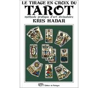 Le tirage en croix du tarot - Méthode pratique d'art divinatoire