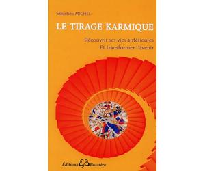 Le tirage karmique - Découvrir ses vies antérieures et transformer l'avenir