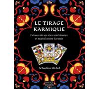 Le Tirage Karmique - Découvrir ses vies antérieures et transformer l'avenir Découvrir l'histoire d'une vie antérieure - Sébastien Michel - Bussiere - broché - Essai