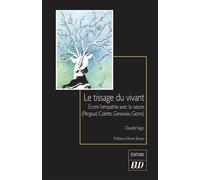 Le tissage du vivant Écrire l'empathie avec la nature (Pergaud, Colette, Genevoix, Giono) - Davide Vago - Presses Universitaires De Dijon - broché - Essai