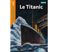 Le Titanic Niveau 3 - Tous lecteurs ! - Ed.2010 Lucile Galliot (Traduction), Sally Odgers (Auteur)