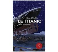 Gérard Piouffre – Le Titanic – Vérités et légendes – Perrin