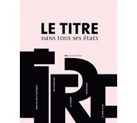 Le titre dans tous ses états : Dans les arts platiques, en littérature, au cinéma, en musique, et dans la vie