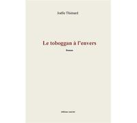 Le toboggan à l'envers - Joëlle Thiénard - Unicite - broché - Roman