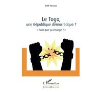 Le Togo, une République démocratique ?: « Faut que ça change ! »