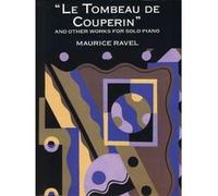 RAVEL LE TOMBEAU DE COUPERIN AND OTHER WORKS - PIANO SOLO