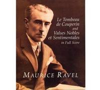 Le Tombeau De Couperin/Valses Nobles Et Sentimentales in Full Score Maurice Ravel (Auteur)