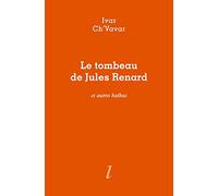Le tombeau de Jules Renard: Et autres haïkus