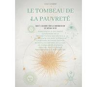Le Tombeau de la Pauvreté: Traité l'alchimie pour la transmutation des métaux en or