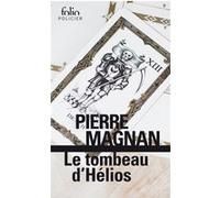 Le tombeau d'Hélios Pierre Magnan (Auteur)