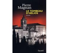 Le tombeau d'Hélios - Pierre Magnan - Fayard - broché - Roman