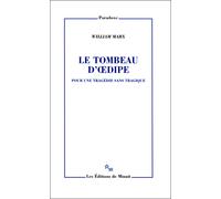 Le tombeau d'Oedipe Pour une tragédie sans tragique - William Marx - Minuit - broché - Essai