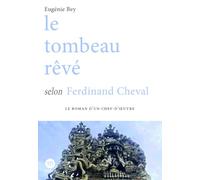 Le tombeau rêvé selon Ferdinand Cheval
