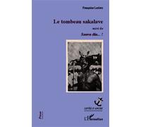 Le tombeau sakalave suivi de - Soavia dia... ! - Françoise Leclerc - L'harmattan - broché - Roman