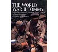 Le Tommy de la Seconde Guerre mondiale : Uniformes de l'armée britannique, théâtre européen 1939-45 en photographies couleur