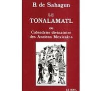 Le Tonalamatl ou Calendrier divinatoire des anciens Mexicains