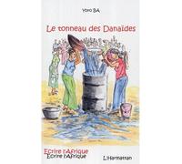 Le tonneau des Danaïdes - Yoro Ba - L'harmattan - broché - Roman