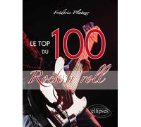 Le TOP 100 du Rock'n'roll - Frédéric Platzer - Ellipses - broché - Essai