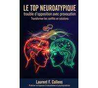 LE TOP NEUROATYPIQUE: trouble d'opposition avec provocation : Transformer les conflits en solutions