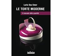 Le torte moderne. Il manuale delle quantità