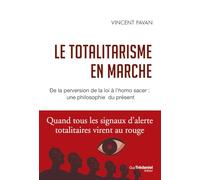 Le totalitarisme en marche - De la perversion de la loi à l'homo sacer : une philosophie du présent