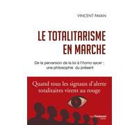 Le totalitarisme en marche - De la perversion de la loi à l'homo sacer : une philosophie du présent - Vincent Pavan - Tredaniel La Maisnie - broché - Essai