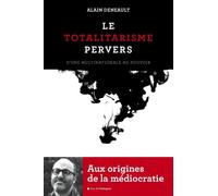 Le totalitarisme pervers - D'une multinationale au pouvoir - Alain Deneault - Rue De L'echiquier - broché - Essai