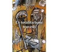 Le totalitarisme travesti Michel Arouimi (Auteur)