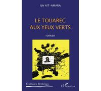 Le touareg aux yeux verts Roman - Idir Ait- Amara - L'harmattan - broché - Roman
