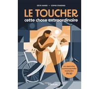 Le toucher, cette chose extraordinaire Steve Haines (Auteur), Sophie Standing (Auteur)