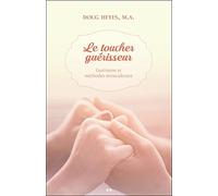 Le Toucher Guérisseur - Guérisons Et Méthodes Miraculeuses