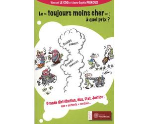 Le toujours moins cher : A quel prix: Grande distribution elus Etat justice - une entente cordiale