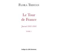 Le Tour De France (1843-1844) - Etat Actuel De La Classe Ouvrière Sous L'aspect Moral, Intellectuel, Matériel - Journal, Tome 1