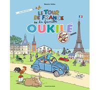 Le tour de France de la famille Oukilé: Nouvelle édition revue et augmentée de cet album à succès de La série Oukilé !