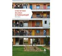 Le tour de France des acteurs de l'habitat participatif Pierre Lefèvre (Auteur)