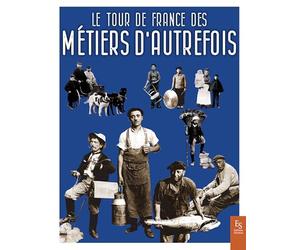 Le tour de France des métiers d'autrefois