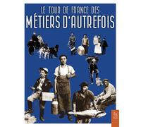 Le tour de France des métiers d'autrefois - Collectif - Ici en région - broché - Essai