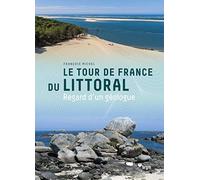 Le Tour de France du littoral: Regard d'un géologue