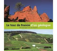 Le Tour de France d'un géologue Nos paysages ont une histoire - François Michel - Delachaux et niestlé - cartonné - Etude