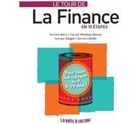 Le tour de la finance en 10 étapes Bernard Marx (Auteur), Pascale Micoleau-Marcel (Auteur), Georges Pauget (Auteur), Bernard Simler (Auteur)