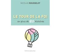 Le tour de la foi catholique en plus de 80 histoires - Nicolas Rousselot - Jesuites - broché - Essai