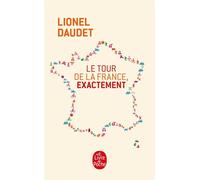 Le Tour de la France, exactement - Lionel Daudet - Lgf - Poche - Récit