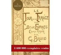 Le Tour de la France par deux enfants : Manuel de lecture scolaire pour les leçons de choses et la formation civique, géographique, scientifique, historique et morale des écoliers