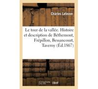 Le tour de la vallée. Histoire et description de Béthemont, Frépillon, Bessancourt, Taverny,