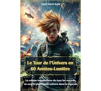 Le Tour de l'Univers en 80 Années-Lumière: La course interstellaire de tous les records, où seul le plus rapide entrera dans la légende