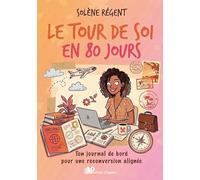 Le tour de soi en 80 jours: Ton journal de bord pour une reconversion alignée