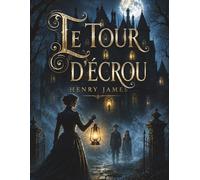 Le Tour décrou: Un roman gothique de fantômes, de mystère psychologique et de terreur victorienne