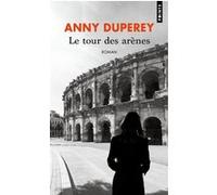 Le Tour des arènes Anny Duperey (Auteur)