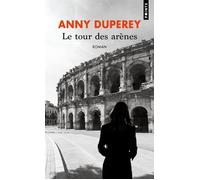 Le Tour des arènes - Anny Duperey - Points - Poche - Roman